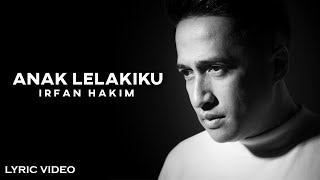 Download lagu IRFAN HAKIM - Anak Lelakiku (Lyric Video) mp3