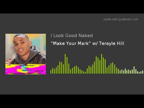 "Make Your Mark" w/ Terayle Hill