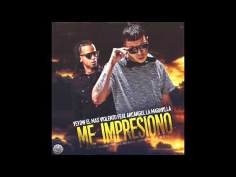 Yeyow El Mas Violento Ft  Arcangel - Me Impresiono Prod  NewYorkeeno Los Metalicoz Menority