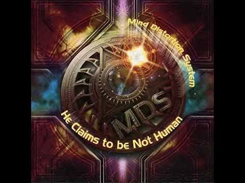 MIND DISTORTION SYSTEM / HE CLAIMS TO BE NOT HUMAN     -TRISHULA-