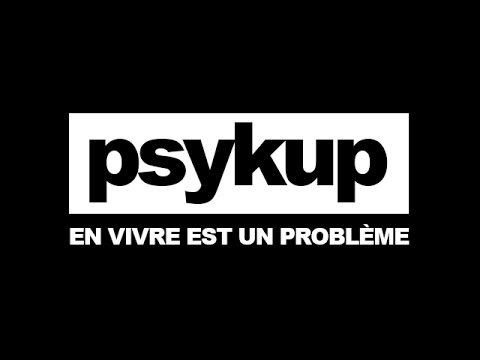 PSYKUP • En vivre est un problème (documentaire)