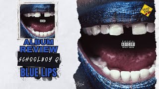 ScHoolboy Q - Blue Lips ALBUM REVIEW | DEHH