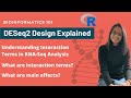 deseq2 design explained understanding interaction terms in rna seq analysis