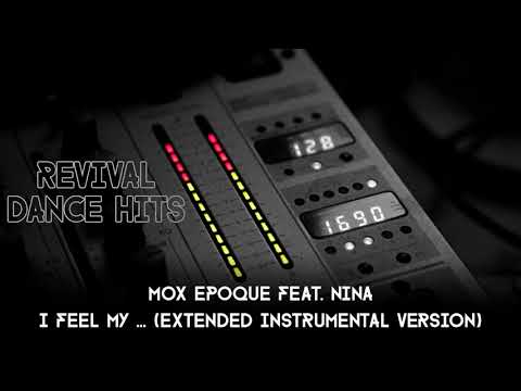 Mox Epoque Feat. Nina - I Feel My ... (Extended Instrumental Version) [HQ]