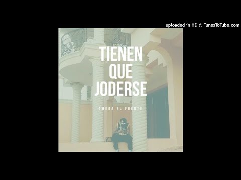 Omega El Fuerte - Tienen Que Joderse (Audio Oficial)