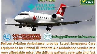 Latest Emergeny Care Facility Air Ambulance Service from Patna to Delhi
