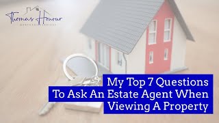 7 Questions To Ask An Estate Agent When Viewing A Property