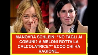MANOVRA SCHLEIN: "NO TAGLI AI COMUNI? A MELONI ROTTA LA CALCOLATRICE?" ECCO CHI HA RAGIONE..