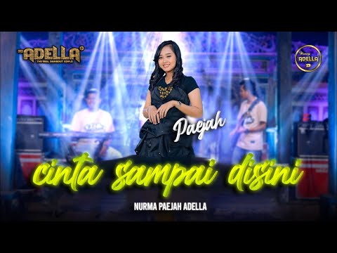 CINTA SAMPAI DISINI - Nurma Paejah Adella - OM ADELLA
