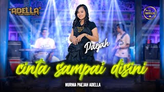 CINTA SAMPAI DISINI Nurma Paejah Adella OM ADELLA...
