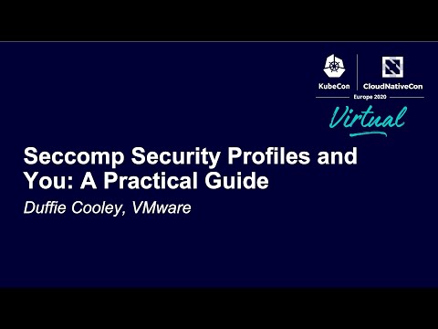 Seccomp Security Profiles and You: A Practical Guide - Duffie Cooley, VMware
