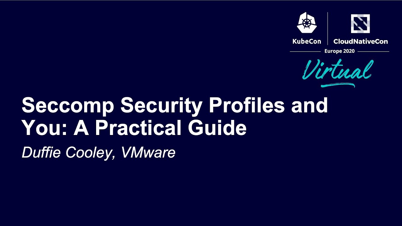 Seccomp Security Profiles and You: A Practical Guide - Duffie Cooley, VMware
