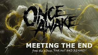 Music video thumbnail preview for Once Awake - Meeting The End (Visualiser) by Once Awake