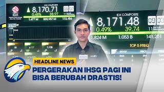 [HEADLINE NEWS, 11/02] Pergerakan IHSG Bursa Saham Indonesia Pagi Ini dan Proyeksi Selanjutnya