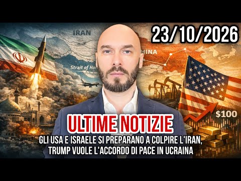 ULTIME NOTIZIE 23/10/2026 GLI USA E ISRAELE SI PREPARANO A COLPITE L’IRAN, TRUMP VUOLE L’ACCORDO 