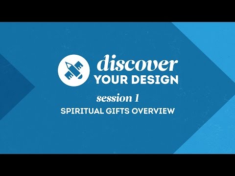Discover Your Design - Session 1: Spiritual Gifts Overview