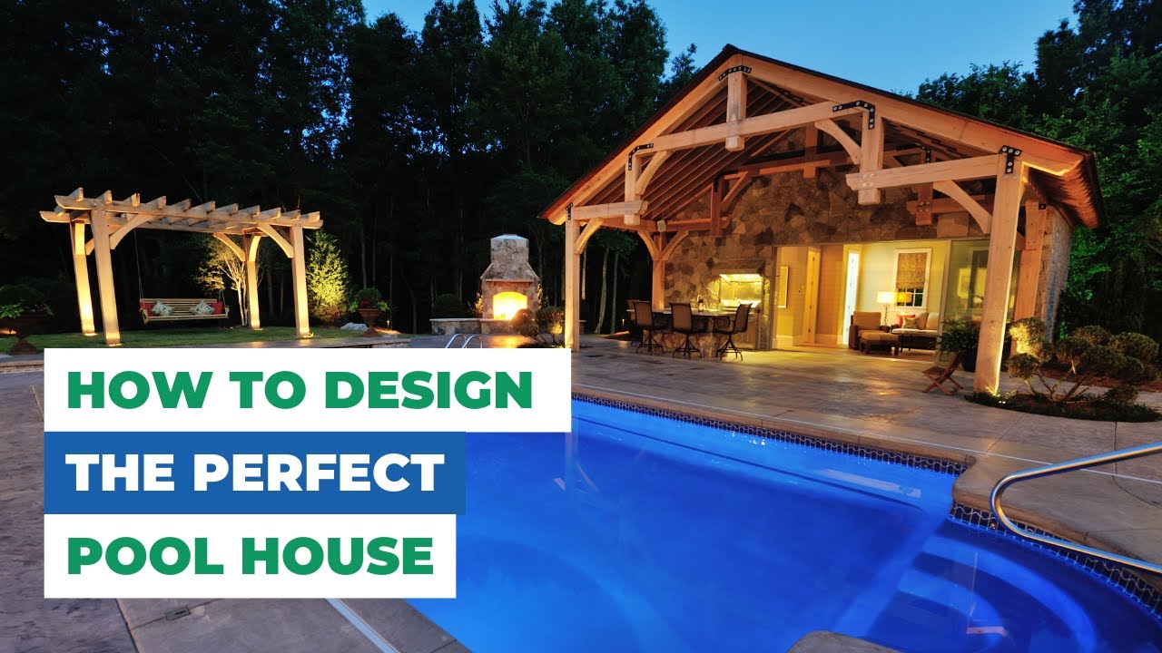 How To Design The Perfect Pool House