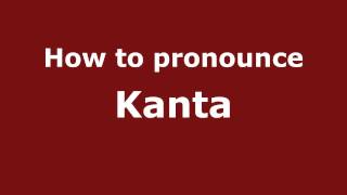 How to pronounce Kanta