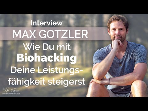 Wie Du mit Biohacking Deine Leistungsfähigkeit steigerst - Interview mit Max Gotzler