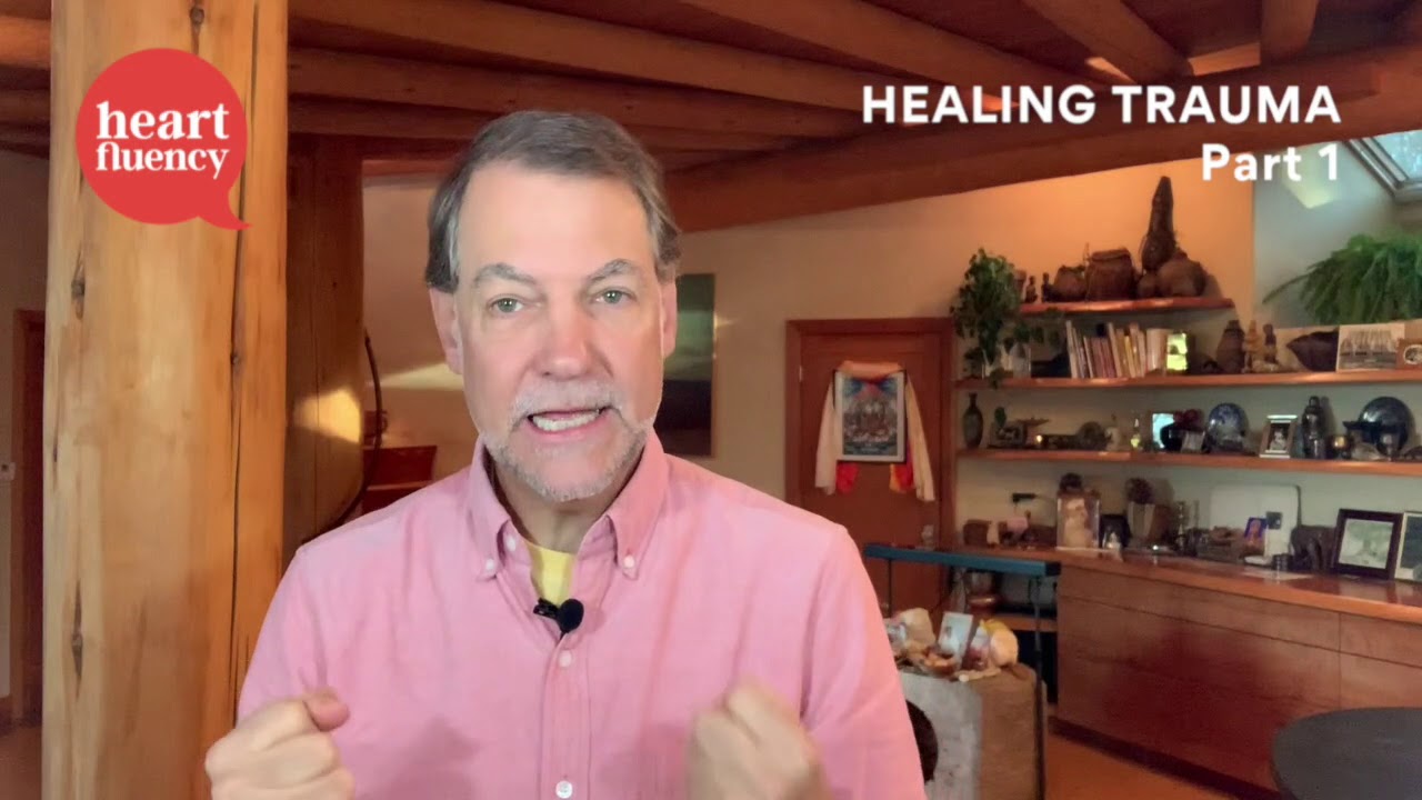 Heart Fluency: Healing Trauma With Heart Mastery Video PT 1