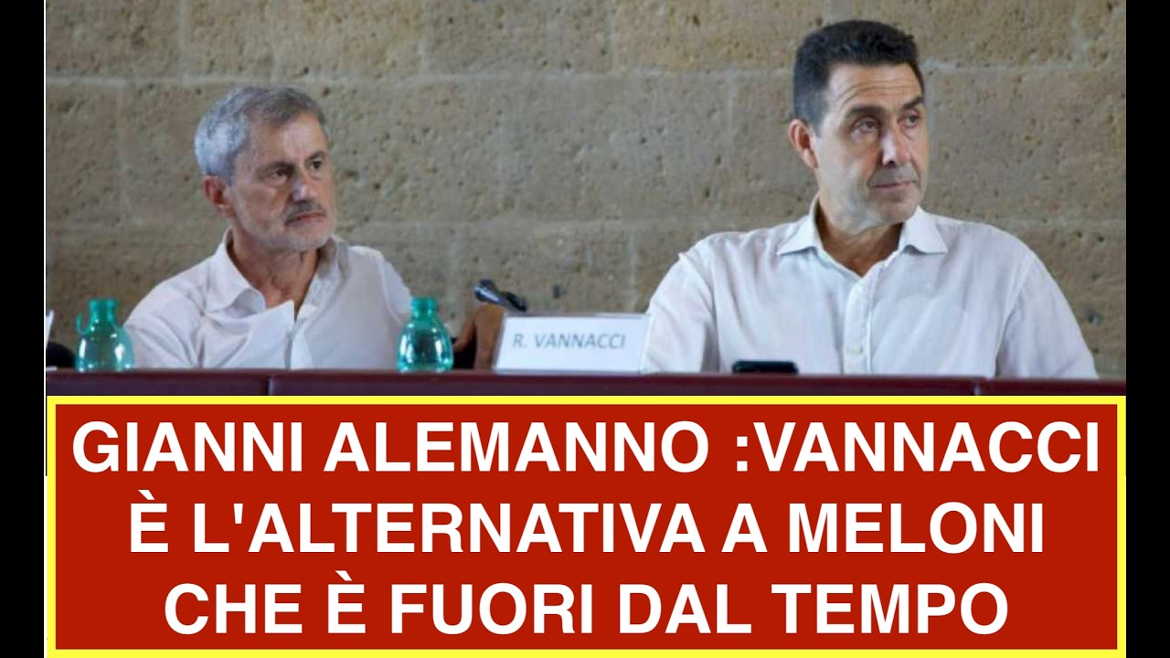 GIANNI ALEMANNO :VANNACCI È L'ALTERNATIVA A MELONI CHE È FUORI DAL TEMPO