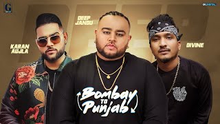 Bombay To Punjab : DEEP JANDU Ft DIVINE (Full Song