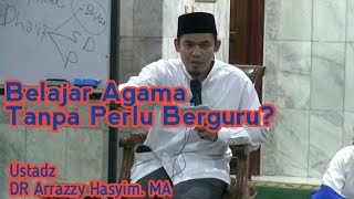 Download lagu Hukum Belajar Agama Tanpa Guru - Ustadz DR Arrazzy Hasyim. MA mp3