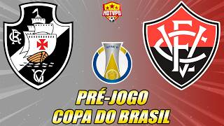 PRÉ-JOGO - VASCO X VITÓRIA  COPA DO BRASIL