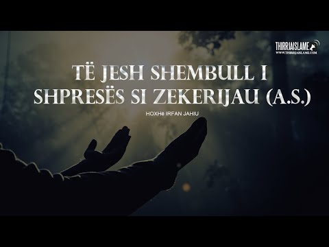 Të jesh shembull i shpresës si Zekerijau (a.s.) - Hoxhë Irfan Jahiu