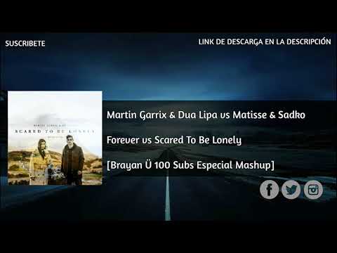 [2/3] 100 SUBS Forever vs Scared To Be Lonely [Brayan Ü Mashup]