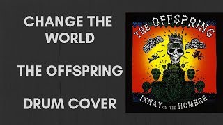Change The World - The Offspring - Drum Cover