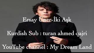 Ersay Üner -iki aşk  Kurdish Sub