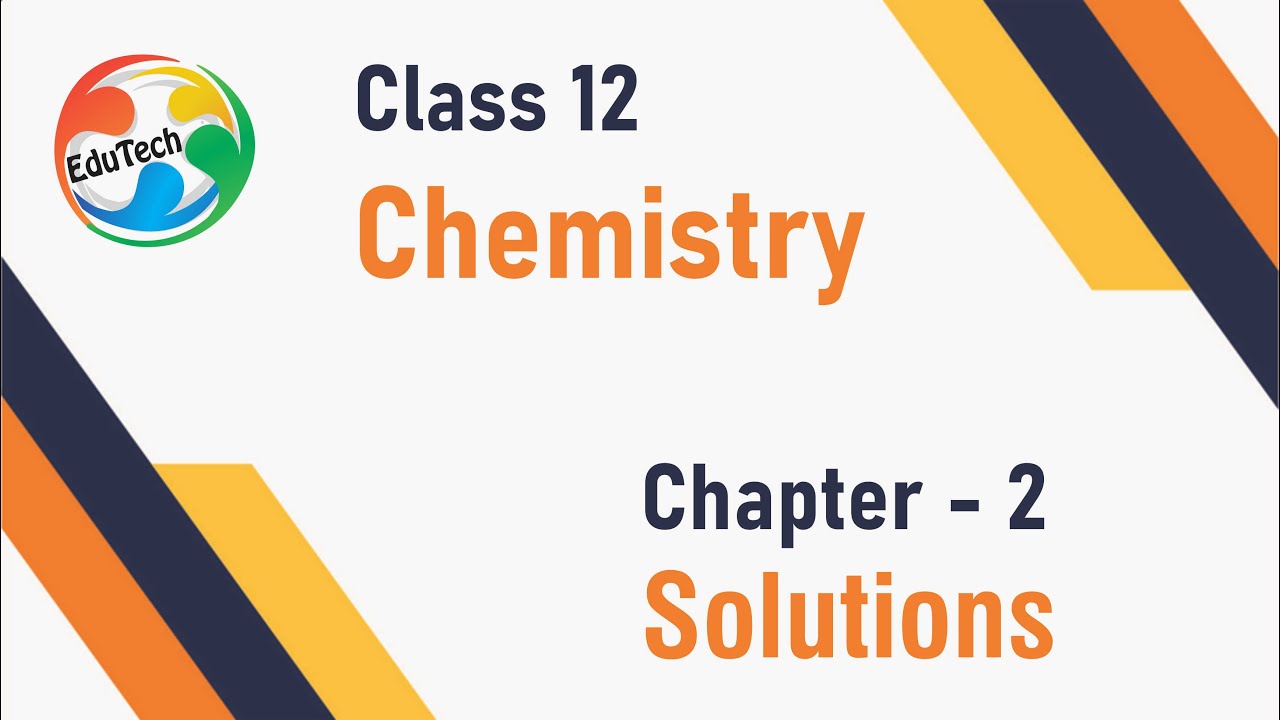 Class 12 Chemistry Ch.2 Solutions (PPT)