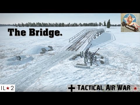 IL-2 BoS: The Bridge.