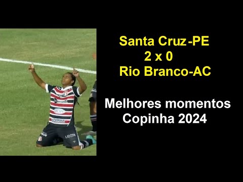 SANTA CRUZ 2 X 0 RIO BRANCO | MELHORES MOMENTOS | FASE DE GRUPOS | COPINHA 2024
