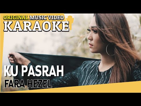 KARAOKE - KU PASRAH (FARA HEZEL) [Minus One] Official MV