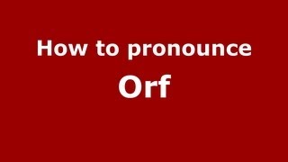How to pronounce Orf