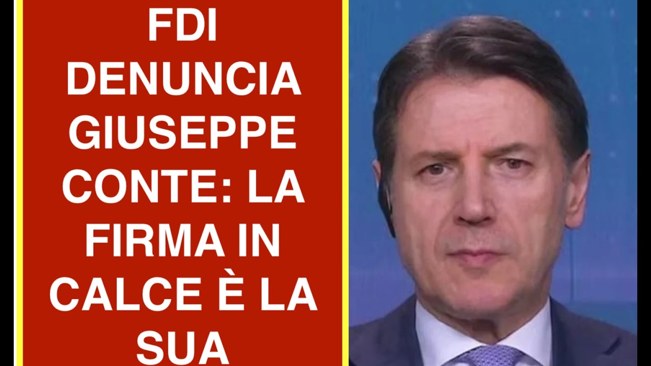 FDI DENUNCIA GIUSEPPE CONTE: LA FIRMA IN CALCE È LA SUA