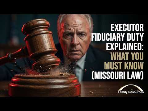 Executor Fiduciary Duty Explained (Missouri): What Every Personal Representative Must Know