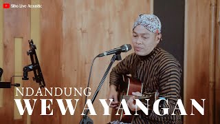 Download lagu WEWAYANGAN - NDANDUNG | COVER BY SIHO LIVE ACOUSTIC mp3
