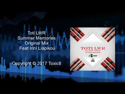 Toti LWR Feat Irini Liapikou - Summer Memories / Toxic8