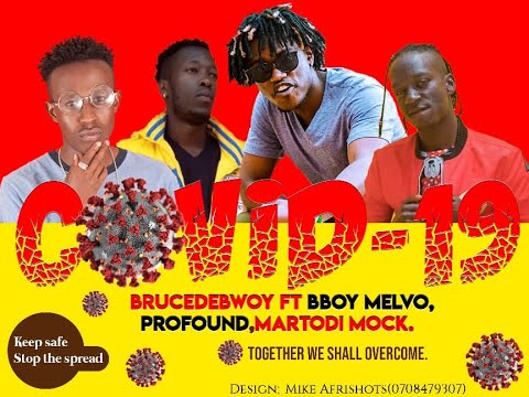 COVID 19-2020 - Bboy Melvo Ft Brucedebwoy, Profound, Martodi Mock (Official Audio)