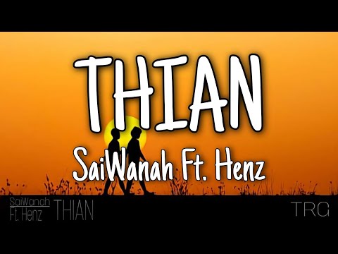 SaiWanah Ft. Henz(TRG) - THIAN (Official Lyrics Video)