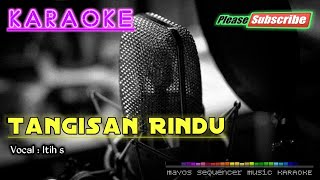 Download lagu TANGISAN RINDU -Itih S- KARAOKE mp3 Download lagu TANGISAN RINDU -Itih S- KARAOKE mp3