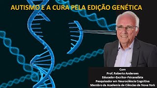 Autismo, TDAH, TOS etc., e a cura pela edição genética - VÍDEO