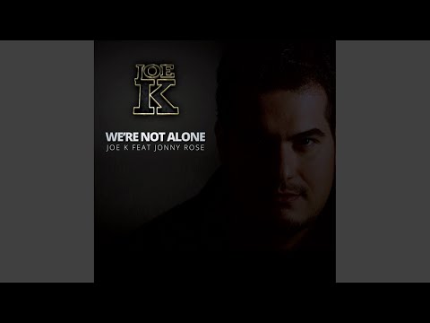 We're Not Alone (Joe K & Beto Dias Remix)