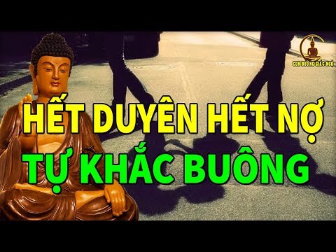 Phật Dạy Mọi Người Trên Đời Gặp Được Nhau Cũng Bởi Chữ  DUYÊN-HẾT DUYÊN, HẾT NỢ TỰ KHẮC SẼ BUÔNG !