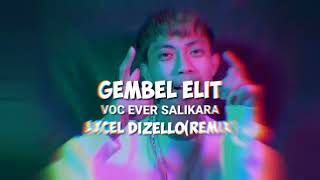Download lagu GEMBEL ELIT-Voc Ever Salikara-AXCEL DIZELLO(Remix)Spesial 2022🔥🔥 mp3 Download lagu GEMBEL ELIT-Voc Ever Salikara-AXCEL DIZELLO(Remix)Spesial 2022🔥🔥 mp3
