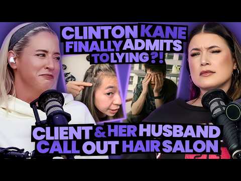 Clinton Kane FINALLY Admits To Lying?! + Client & Her Husband Call Out Hair Salon (315)