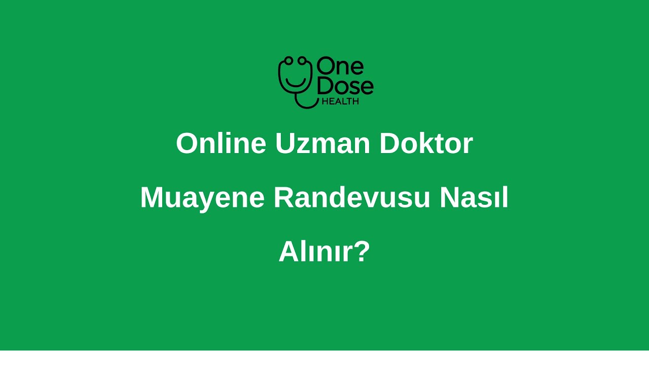 One Dose Health Online Uzman Doktor Muayene Randevusu Nasıl Alınır?
